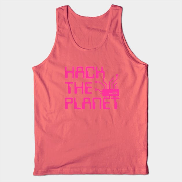 Hack The Planet - Hot Pink Tank Top by UndrDesertMoons